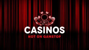 Exploring Casinos Not on Gamstop Your Gateway to Exciting Betting
