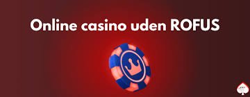 De Bedste Casinoer Uden Om Rofus En Guide til Spilleoplevelser